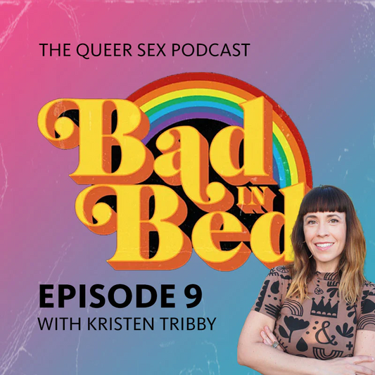 EPISODE #9: QUEERING SEX TOYS WITH KRISTEN TRIBBY